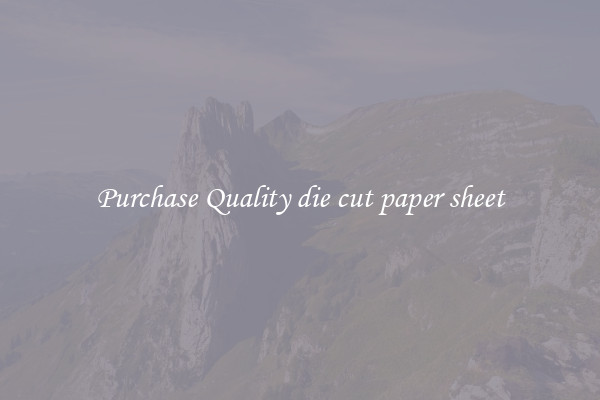 Purchase Quality die cut paper sheet