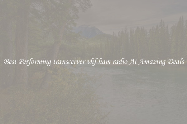 Best Performing transceiver vhf ham radio At Amazing Deals