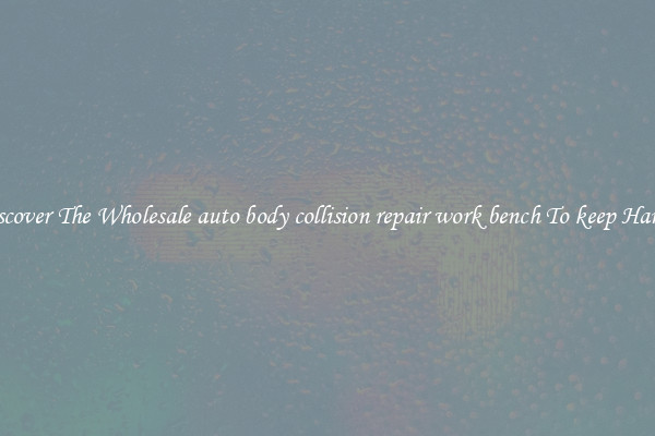 Discover The Wholesale auto body collision repair work bench To keep Handy
