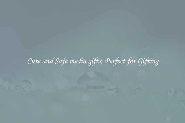 Cute and Safe media gifts, Perfect for Gifting