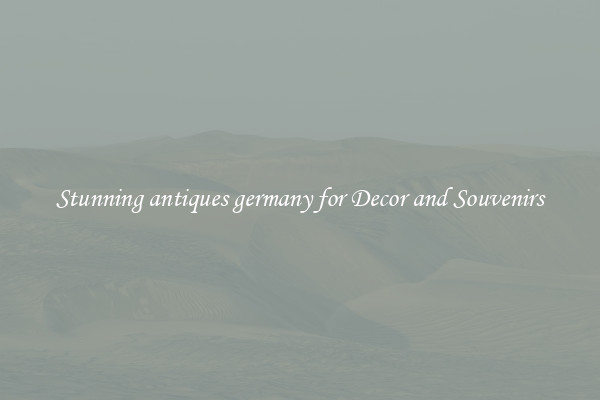 Stunning antiques germany for Decor and Souvenirs