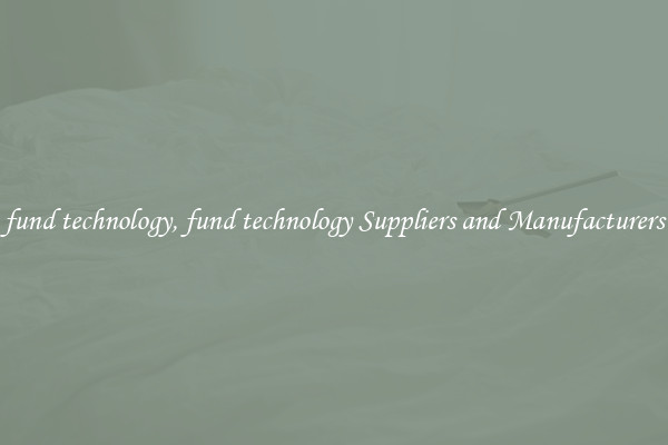 fund technology, fund technology Suppliers and Manufacturers