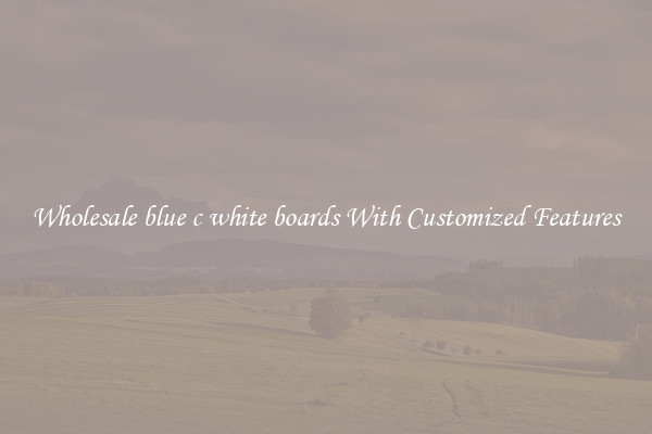 Wholesale blue c white boards With Customized Features