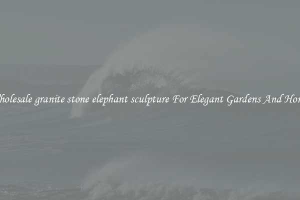 Wholesale granite stone elephant sculpture For Elegant Gardens And Homes