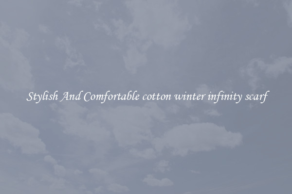 Stylish And Comfortable cotton winter infinity scarf