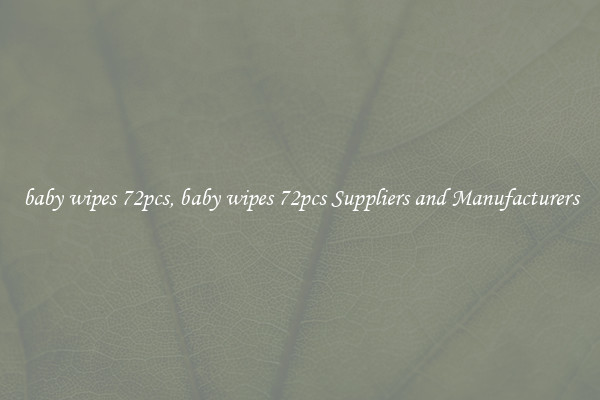 baby wipes 72pcs, baby wipes 72pcs Suppliers and Manufacturers