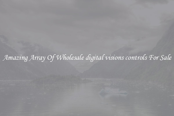 Amazing Array Of Wholesale digital visions controls For Sale