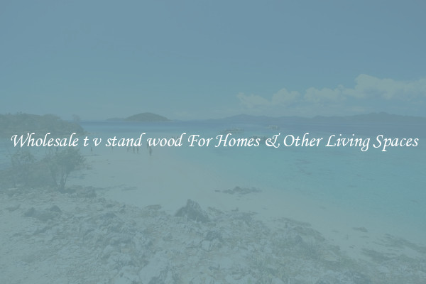 Wholesale t v stand wood For Homes & Other Living Spaces