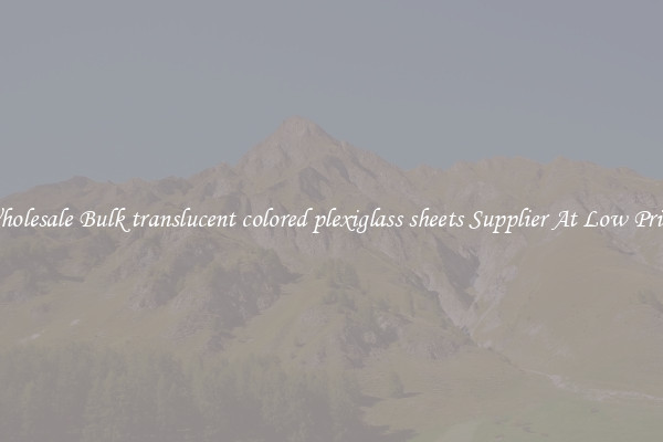 Wholesale Bulk translucent colored plexiglass sheets Supplier At Low Prices