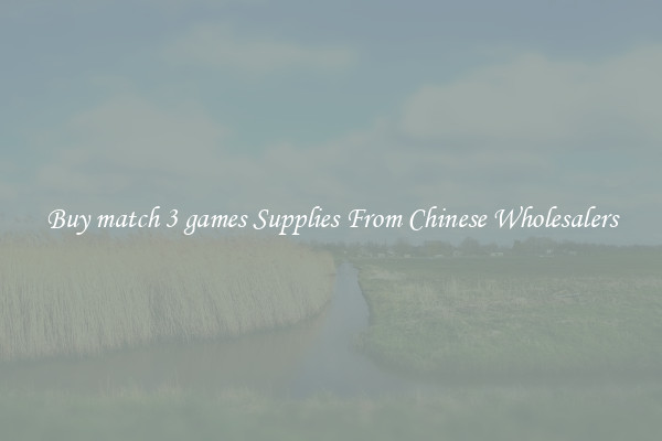 Buy match 3 games Supplies From Chinese Wholesalers