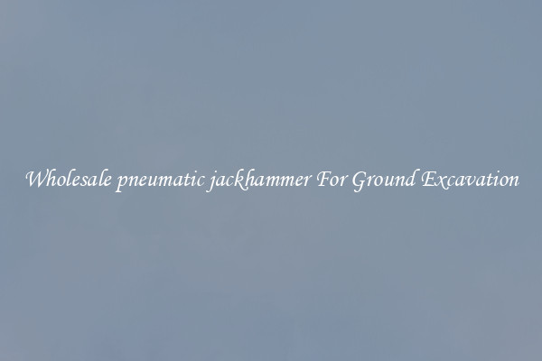 Wholesale pneumatic jackhammer For Ground Excavation