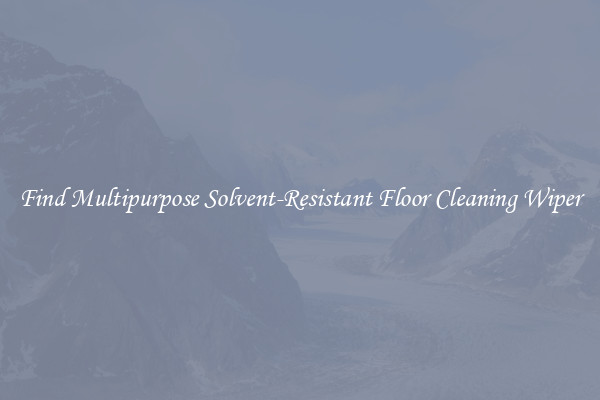 Find Multipurpose Solvent-Resistant Floor Cleaning Wiper