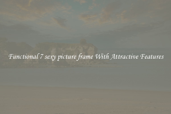 Functional 7 sexy picture frame With Attractive Features