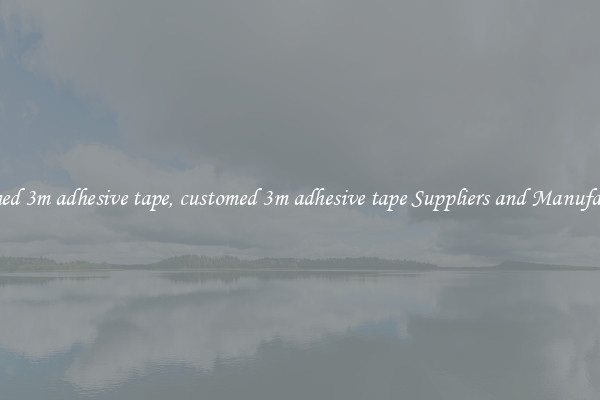 customed 3m adhesive tape, customed 3m adhesive tape Suppliers and Manufacturers