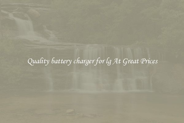 Quality battery charger for lg At Great Prices