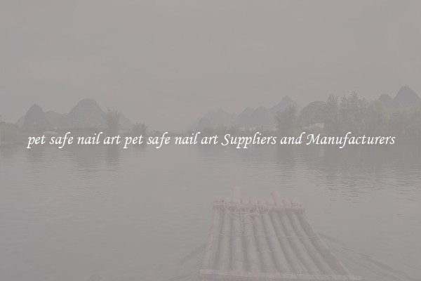 pet safe nail art pet safe nail art Suppliers and Manufacturers