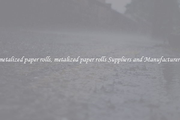 metalized paper rolls, metalized paper rolls Suppliers and Manufacturers