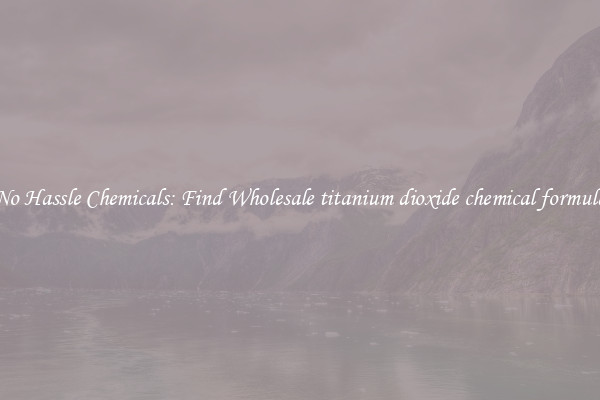 No Hassle Chemicals: Find Wholesale titanium dioxide chemical formula