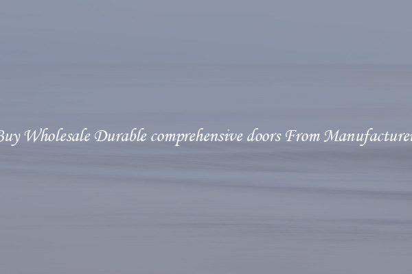 Buy Wholesale Durable comprehensive doors From Manufacturers