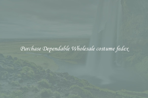 Purchase Dependable Wholesale costume fedex
