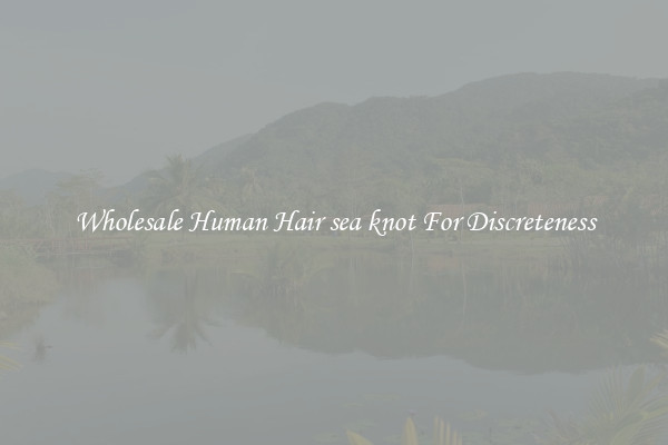 Wholesale Human Hair sea knot For Discreteness