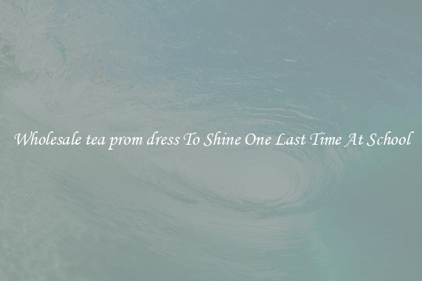 Wholesale tea prom dress To Shine One Last Time At School