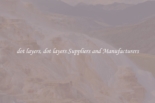 dot layers, dot layers Suppliers and Manufacturers