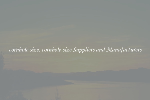 cornhole size, cornhole size Suppliers and Manufacturers