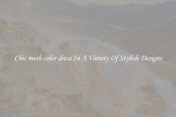 Chic mesh color dress In A Variety Of Stylish Designs