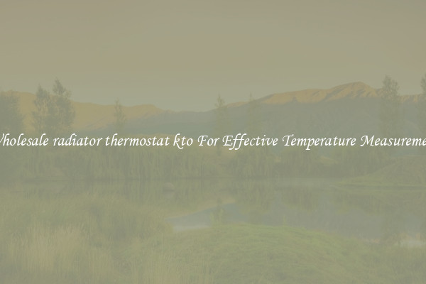 Wholesale radiator thermostat kto For Effective Temperature Measurement