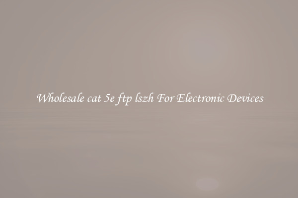 Wholesale cat 5e ftp lszh For Electronic Devices
