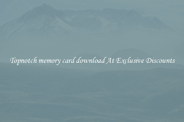 Topnotch memory card download At Exclusive Discounts