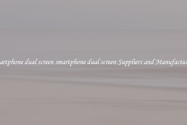 smartphone dual screen smartphone dual screen Suppliers and Manufacturers