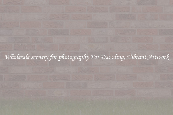 Wholesale scenery for photography For Dazzling, Vibrant Artwork