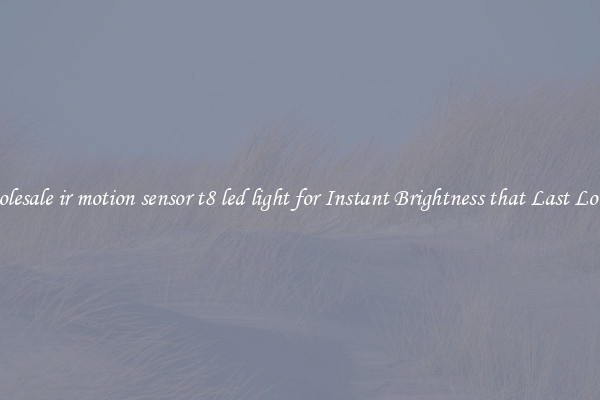 Wholesale ir motion sensor t8 led light for Instant Brightness that Last Longer