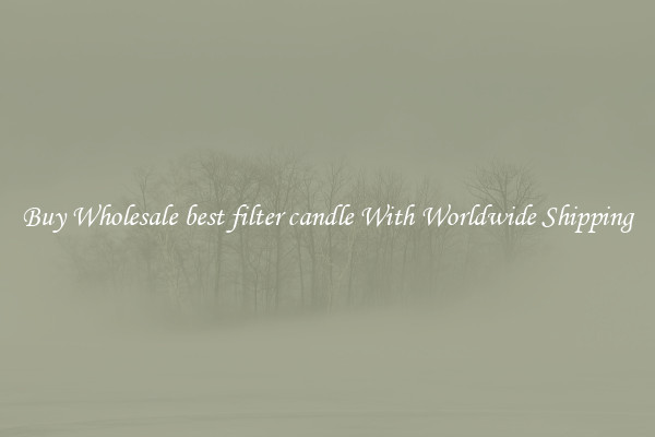  Buy Wholesale best filter candle With Worldwide Shipping 