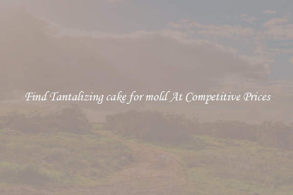 Find Tantalizing cake for mold At Competitive Prices